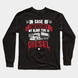 In case of emergency my blood type is diesel truck driver Long Sleeve T-Shirt